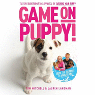 Game On, Puppy!:  The fun, transformative approach to training your puppy from the founders of Absolute Dogs