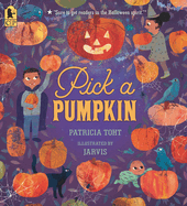 Pick a Pumpkin:  (A Rhyming Holiday Story of Autumn Traditions for Toddlers, Preschoolers, and 1-2 Graders)