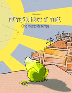 Fifteen Feet of Time/Cinq m¿tres de temps:  Bilingual English-French Picture Book (Dual Language/Parallel Text)