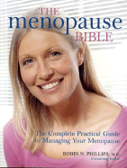 The Menopause Bible:  The Complete Practical Guide to Managing Your Menopause