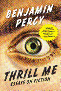 Thrill Me:  Essays on Fiction