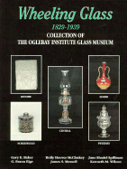 Wheeling Glass 1829-1939:  Collection of the Oglebay Institute Glass Museum