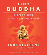 Tiny Buddha:  Simple Wisdom for Life's Hard Questions