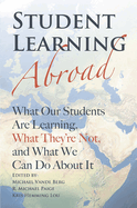 Student Learning Abroad:  What Our Students Are Learning, What They're Not, and What We Can Do about It