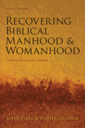 Recovering Biblical Manhood and Womanhood:  a Response to Evangelical Feminism