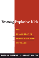 Treating Explosive Kids:  The Collaborative Problem-Solving Approach