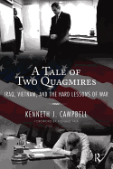 Tale of Two Quagmires:  Iraq, Vietnam, and the Hard Lessons of War