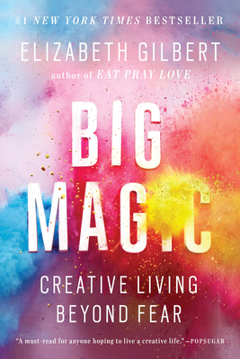 Big Magic  Creative Living Beyond Fear