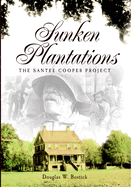 Sunken Plantations:  The Santee-Cooper Project