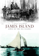 A Brief History of James Island:  Jewel of the Sea Islands