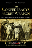 The Confederacy's Secret Weapon:  The Civil War Illustrations of Frank Vizetelly