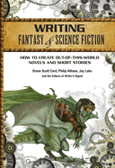 Writing Fantasy & Science Fiction:  How to Create Out-Of-This-World Novels and Short Stories