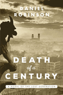 The Death of a Century:  A Novel of the Lost Generation
