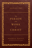 The Person and Work of Christ:  Revised and Enhanced