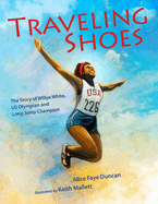 Traveling Shoes:  The Story of Willye White, Us Olympian and Long Jump Champion