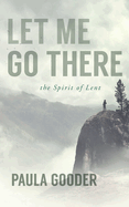 Let Me Go There:  The Spirit of Lent