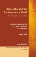 Philosophy and the Contemporary World:  Mercersburg, Culture, and the Church