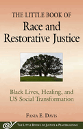 The Little Book of Race and Restorative Justice:  Black Lives, Healing, and US Social Transformation