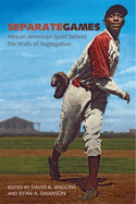 Separate Games:  African American Sport Behind the Walls of Segregation