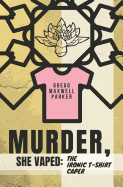 Murder, She Vaped:  The Ironic T-Shirt Caper