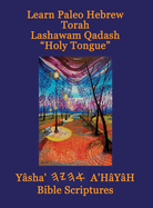 Learn Paleo Hebrew Torah Lashawam Qadash Holy Tongue Yasha Ahayah Bible Scriptures Aleph Tav (YASAT) Study Bible