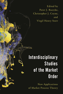 Interdisciplinary Studies of the Market Order:  New Applications of Market Process Theory