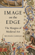 Image on the Edge:  The Margins of Medieval Art