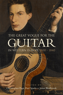 The Great Vogue for the Guitar in Western Europe:  1800-1840