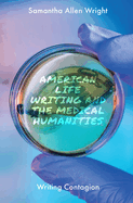 American Life Writing and the Medical Humanities:  Writing Contagion