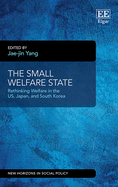 The Small Welfare State:  Rethinking Welfare in the Us, Japan, and South Korea