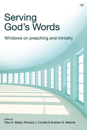 Serving God's Words:  Windows On Preaching And Ministry