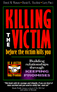 Killing the Victim Before the Victim Kills You:  Building Relationships Through Keeping Promises