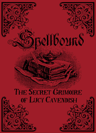 Spellbound:  The secret grimoire of Lucy Cavendish