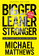 Bigger Leaner Stronger:  the Simple Science of Building the Ultimate Male Body