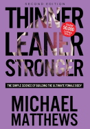 Thinner Leaner Stronger:  the Simple Science of Building the Ultimate Female Body