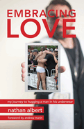 Embracing Love:  My Journey to Hugging a Man in His Underwear