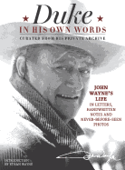 Duke in His Own Words:  John Wayne's Life in Letters, Handwritten Notes and Never-Before-Seen Photos Curated from His Private Archive