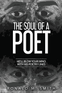 The Soul of a Poet:  He'll Blow Your Mind with His Poetry Lines