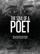 The Soul of a Poet:  He'll Blow Your Mind with His Poetry Lines