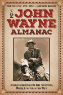 The John Wayne Companion:  A Comprehensive Guide to Duke Facts, Trivia, Movies, Achievements and More