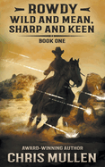 Rowdy:  Wild and Mean, Sharp and Keen