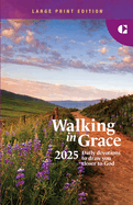 Walking in Grace 2025 Large Print:  Daily Devotions to Draw You Closer to God