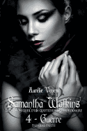 Samantha Watkins Ou Les Chroniques D'Un Quotidien Extraordinaire. Tome 4:  Guerre (1ere Partie).