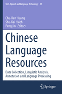 Chinese Language Resources:  Data Collection, Linguistic Analysis, Annotation and Language Processing