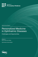 Personalized Medicine in Ophthalmic Diseases:  Challenges and Opportunities
