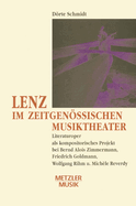 Lenz Im Zeitgenossischen Musiktheater:  Literaturoper ALS Kompositorisches Projekt Bei Bernd Alois Zimmermann, Friedrich Goldmann, Wolfgang Rihm Und Michele Reverdy