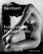 Ruth Bernhard:  Photographies: 1930-1976