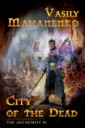 City of the Dead (The Alchemist Book #1):  LitRPG Series