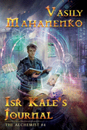 Isr Kale's Journal (The Alchemist Book #4):  LitRPG Series