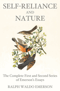 Self-Reliance and Nature:  The Complete First and Second Series of Emerson's Essays